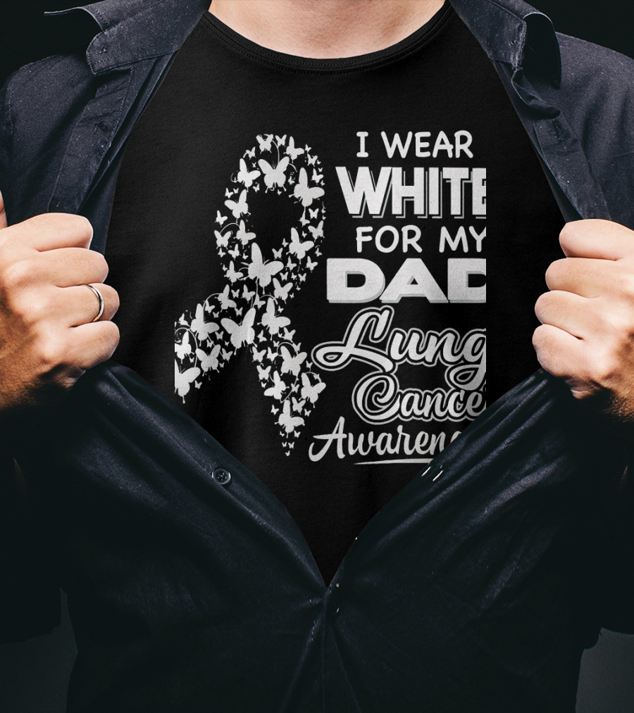 I Wear White For My Dad Lung Cancer Awareness T-Shirt
