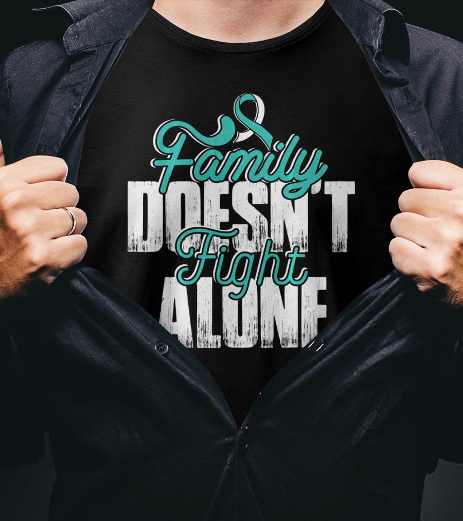 Family Doesn't Fight Alone Cervical Cancer Awareness T-Shirt