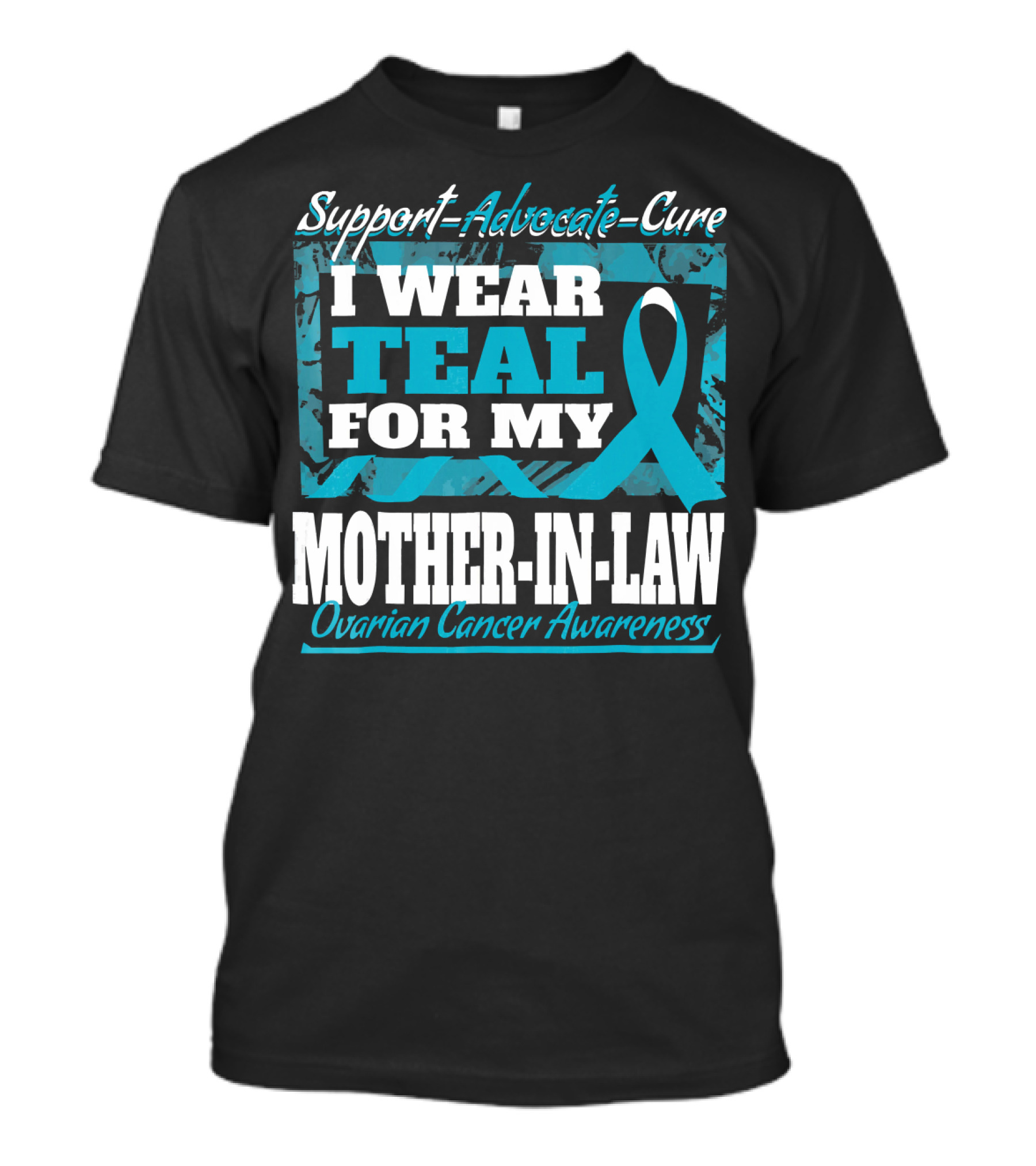 Support Advocate Cure I Wear Teal For My Mother-In-Law Ovarian Cancer Awareness T-Shirt