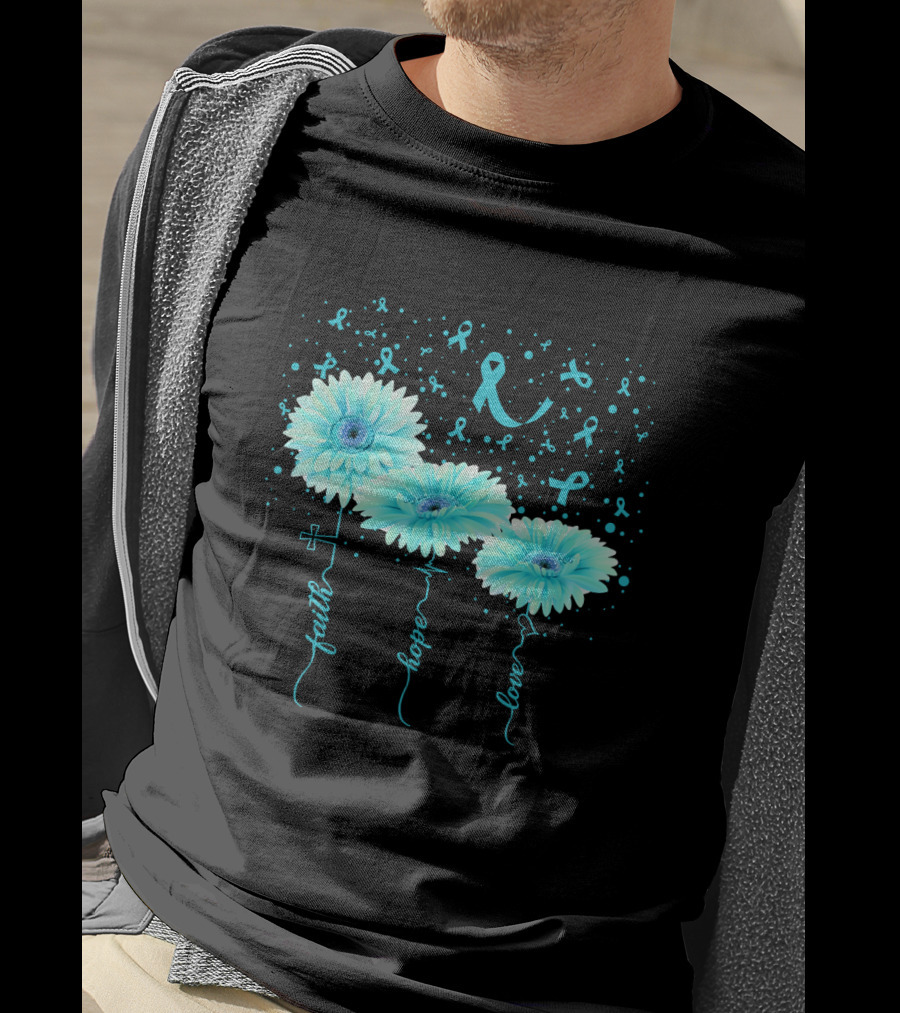 Faith Hope Love Teal Ribbon Daisy Flower Awareness T-Shirt