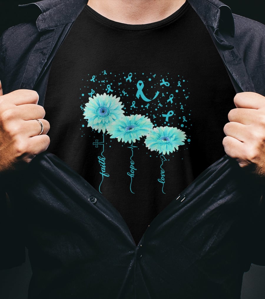 Faith Hope Love Teal Ribbon Daisy Flower Awareness T-Shirt