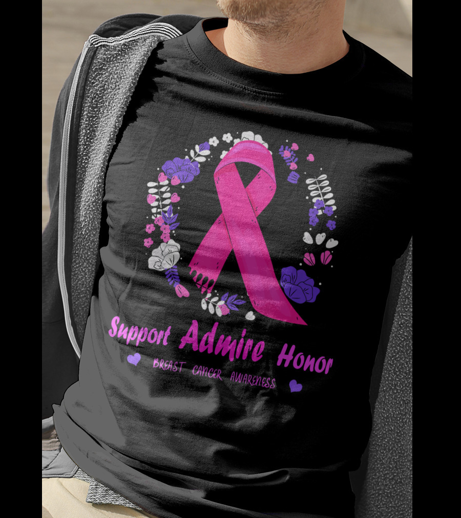 Support Admire Honor Breast Cancer Awareness T-Shirt