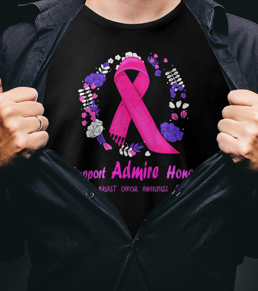 Support Admire Honor Breast Cancer Awareness T-Shirt