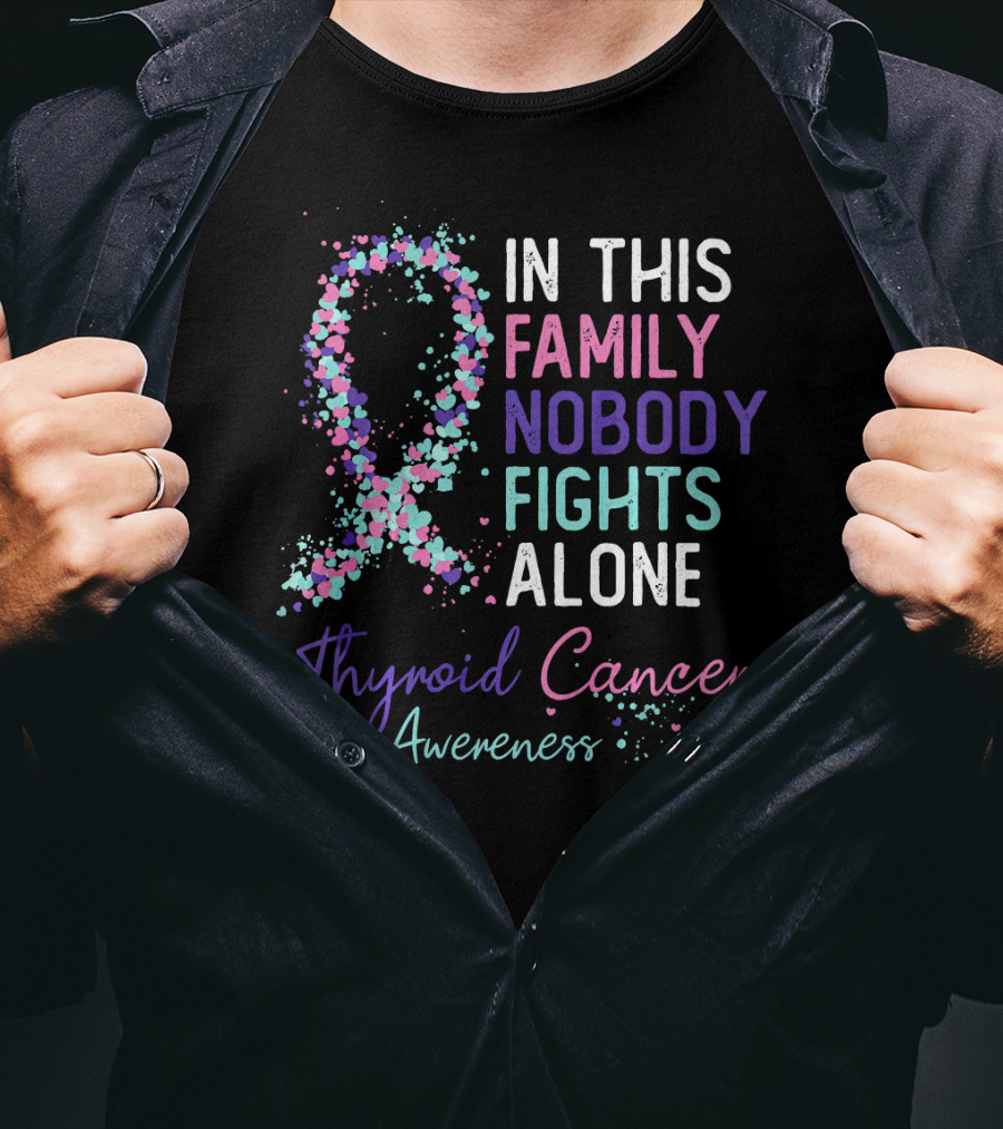 In This Family Nobody Fights Alone Thyroid Cancer Awareness T-Shirt