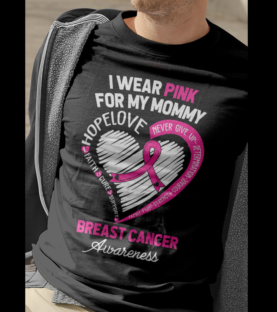 I Wear Pink For My Mommy Hope Love Breast Cancer Awareness T-Shirt