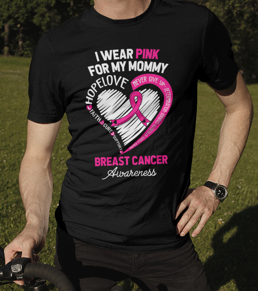 I Wear Pink For My Mommy Hope Love Breast Cancer Awareness T-Shirt