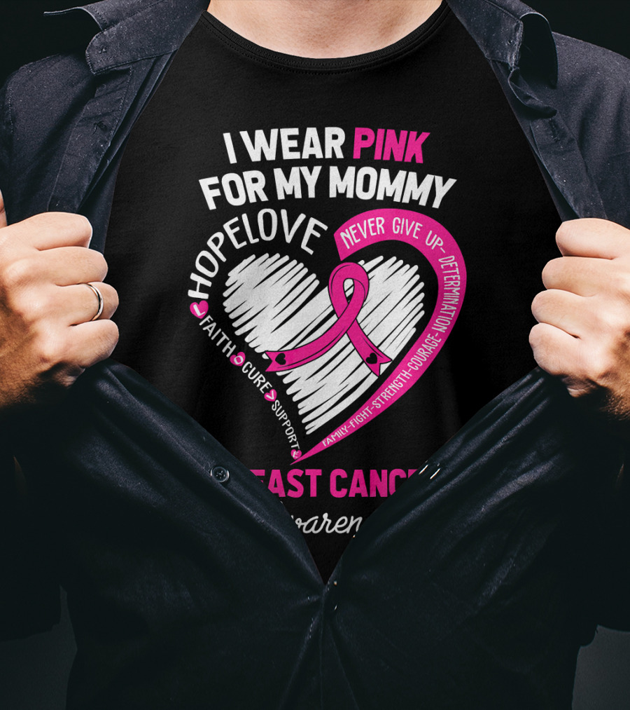 I Wear Pink For My Mommy Hope Love Breast Cancer Awareness T-Shirt