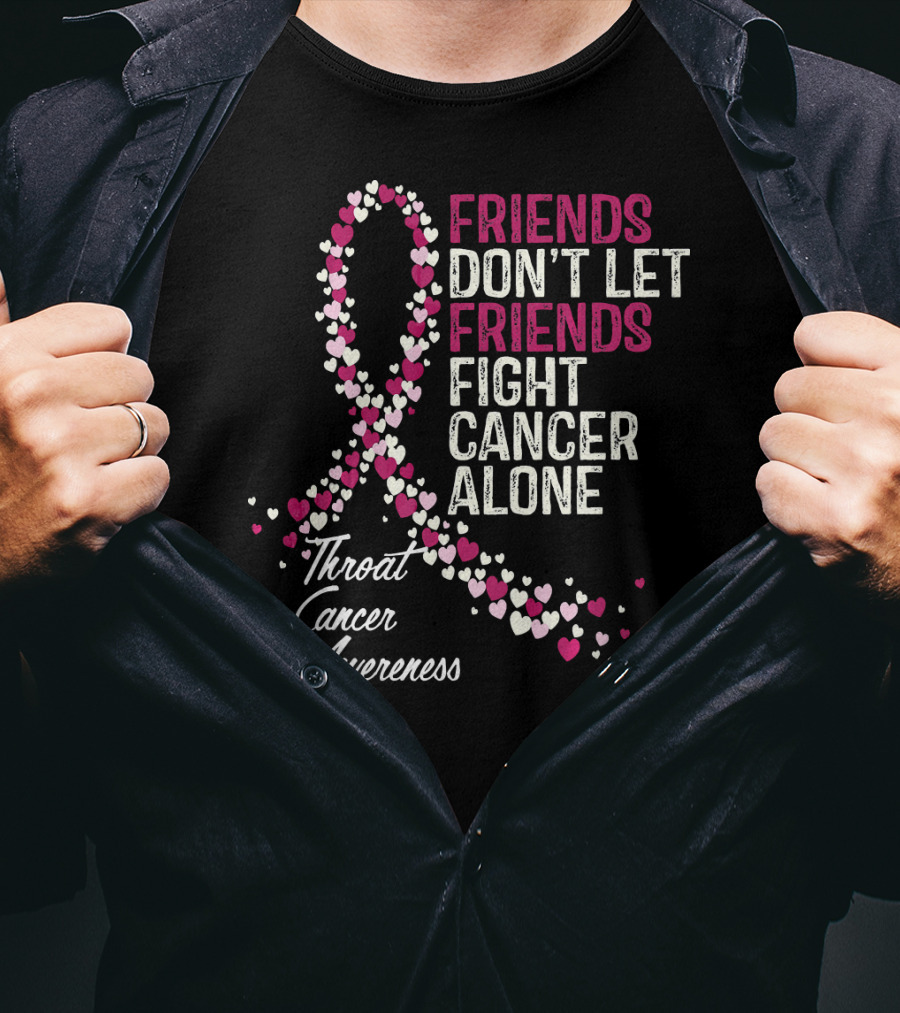 Friends Don't Let Friends Fight Cancer Alone Throat Cancer Awareness T-Shirt