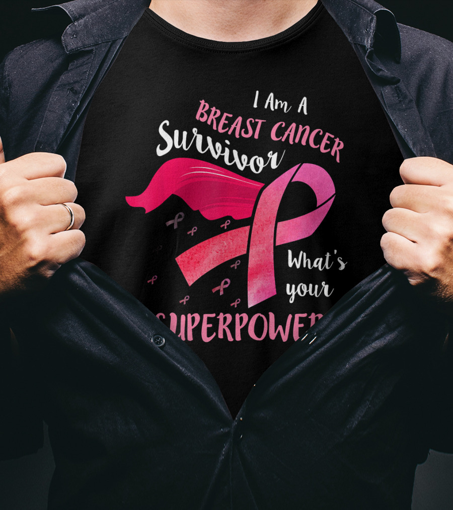 I Am A Breast Cancer Survivor What's Your Superpower T-Shirt