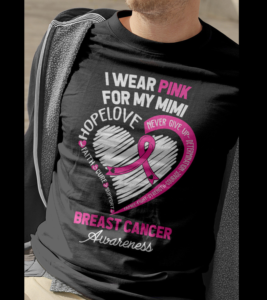 I Wear Pink For My Mimi Hope Love Faith Cure Support Breast Cancer Awareness T-Shirt