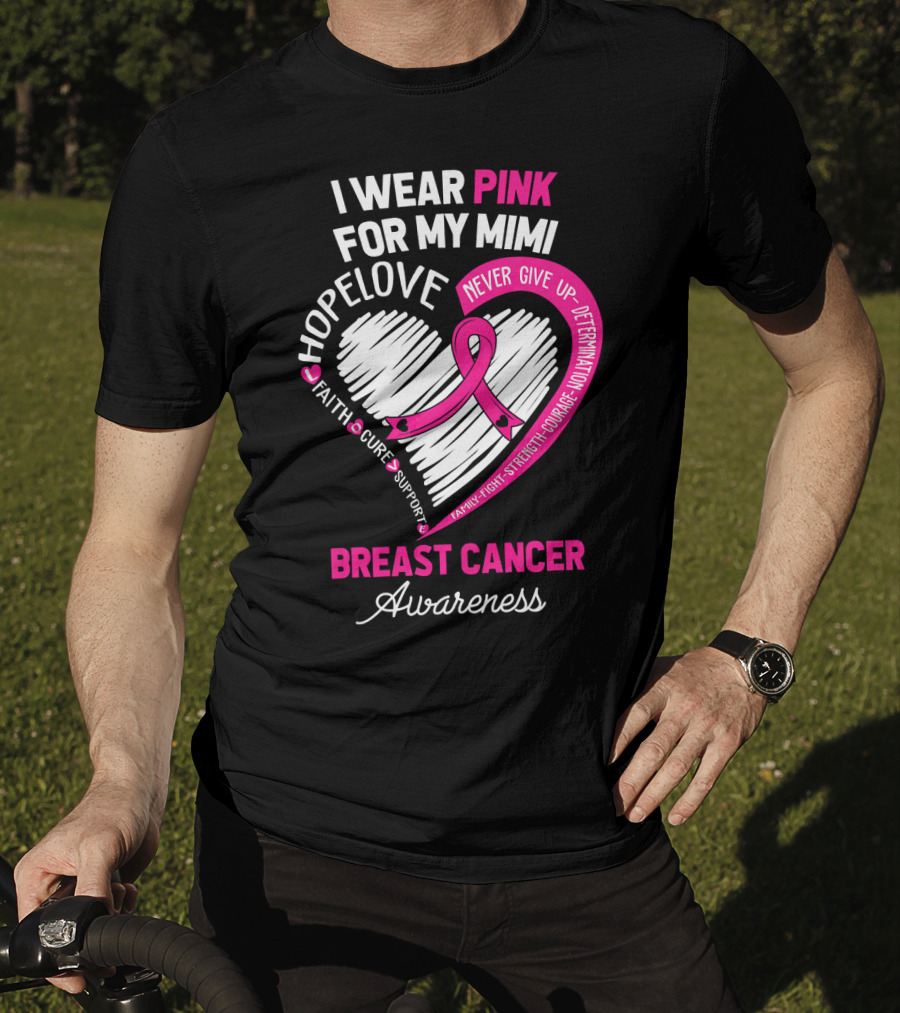 I Wear Pink For My Mimi Hope Love Faith Cure Support Breast Cancer Awareness T-Shirt