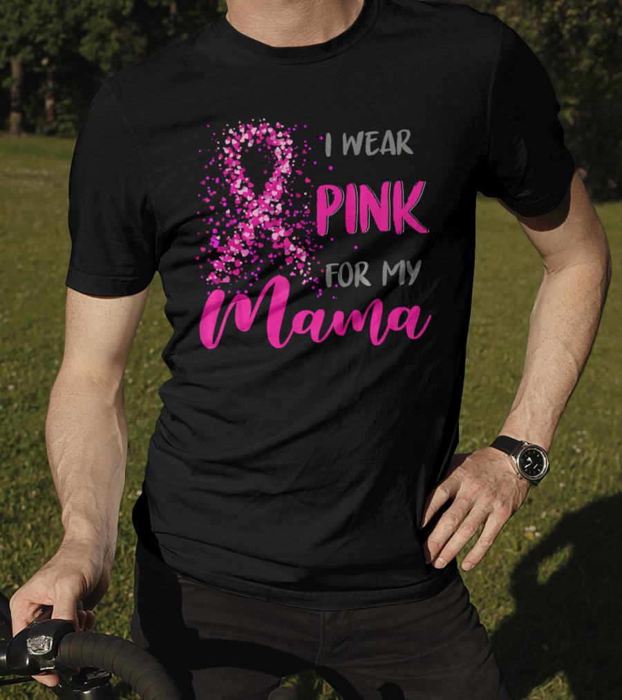 I Wear Pink For My Mama Breast Cancer Awareness T-Shirt