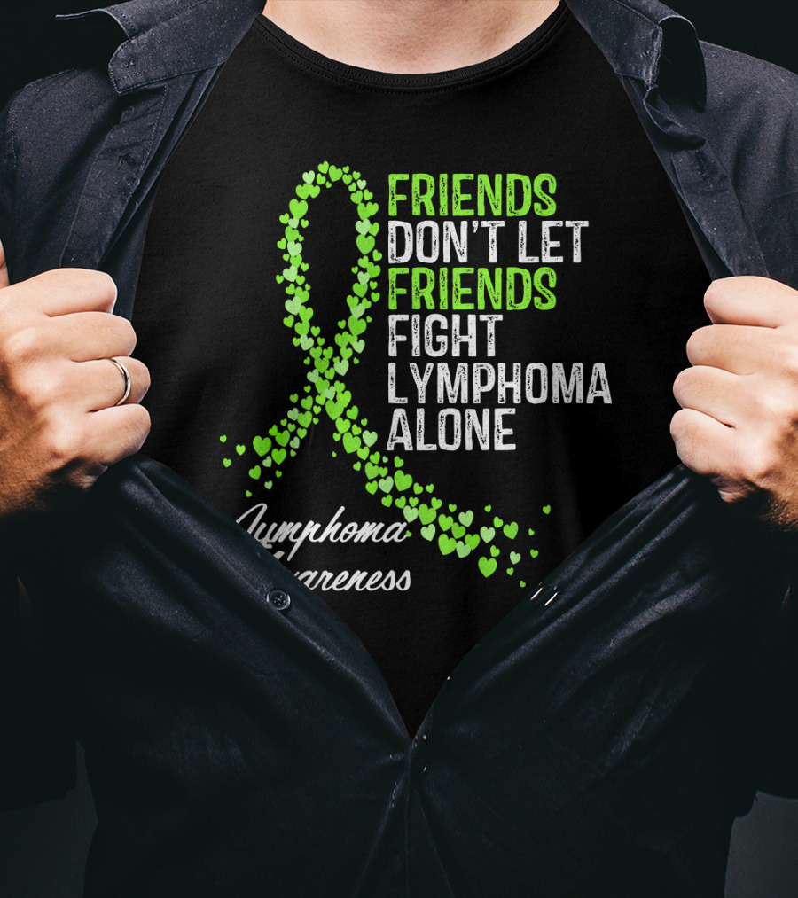 Friends Don't Let Friends Fight Lymphoma Alone Lymphoma Awareness T-Shirt