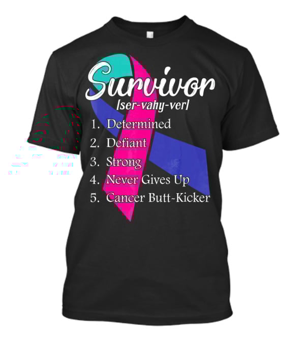 Survivor Defined: Determined, Defiant, Strong, Never Gives Up, Cancer Butt-Kicker T-Shirt