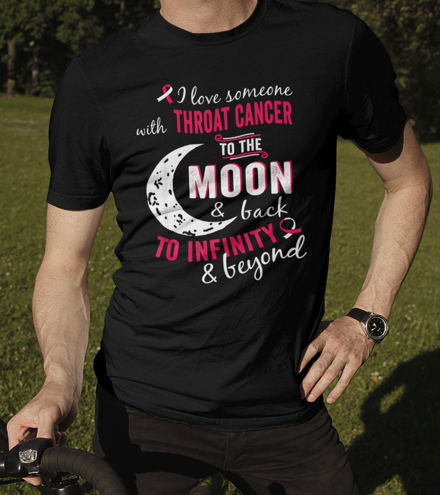 I Love Someone With Throat Cancer To The Moon And Back To Infinity And Beyond T-Shirt