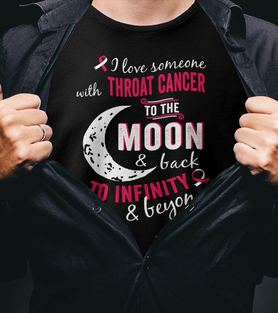 I Love Someone With Throat Cancer To The Moon And Back To Infinity And Beyond T-Shirt