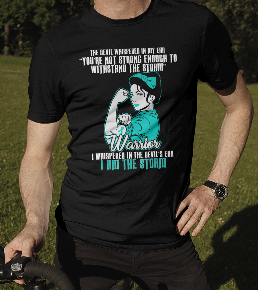 Warrior Wife Teal I Am The Storm Ovarian Cancer T-Shirt