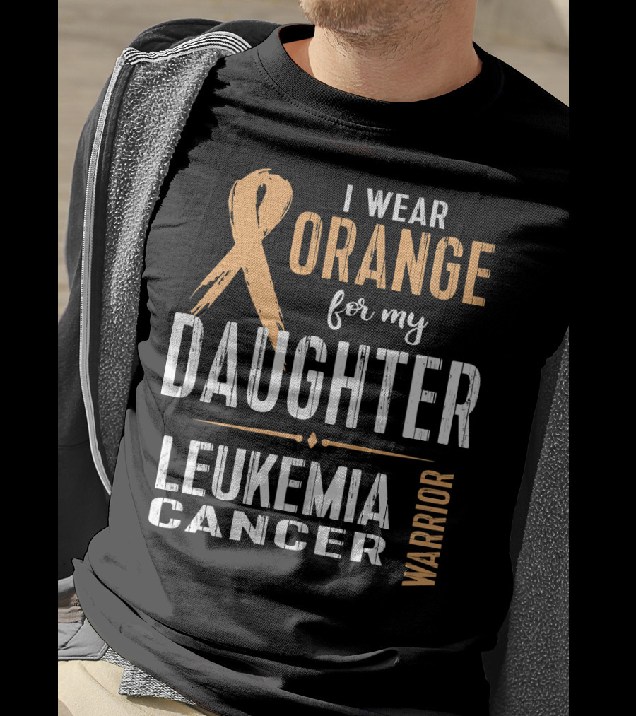 I Wear Orange For My Daughter Leukemia Cancer Warrior T-Shirt