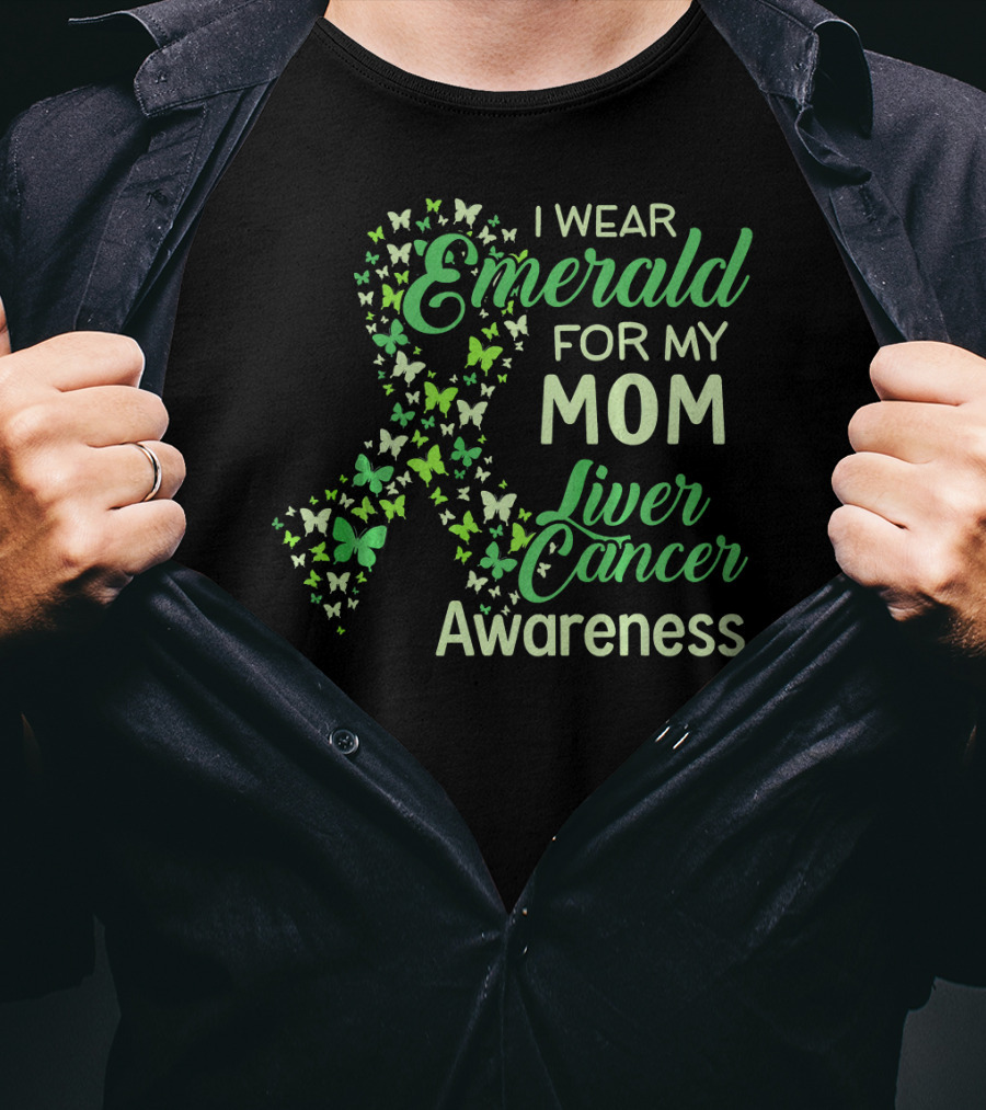 I Wear Emerald For My Mom Liver Cancer Awareness T-Shirt