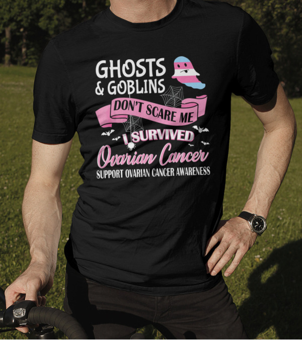 Ghosts And Goblins Don't Scare Me I Survived Ovarian Cancer Support Awareness T-Shirt