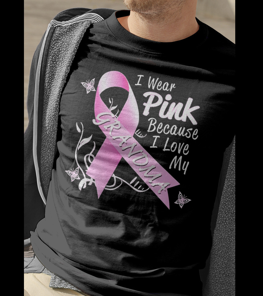 I Wear Pink Because I Love My Grandma Breast Cancer Awareness T-Shirt