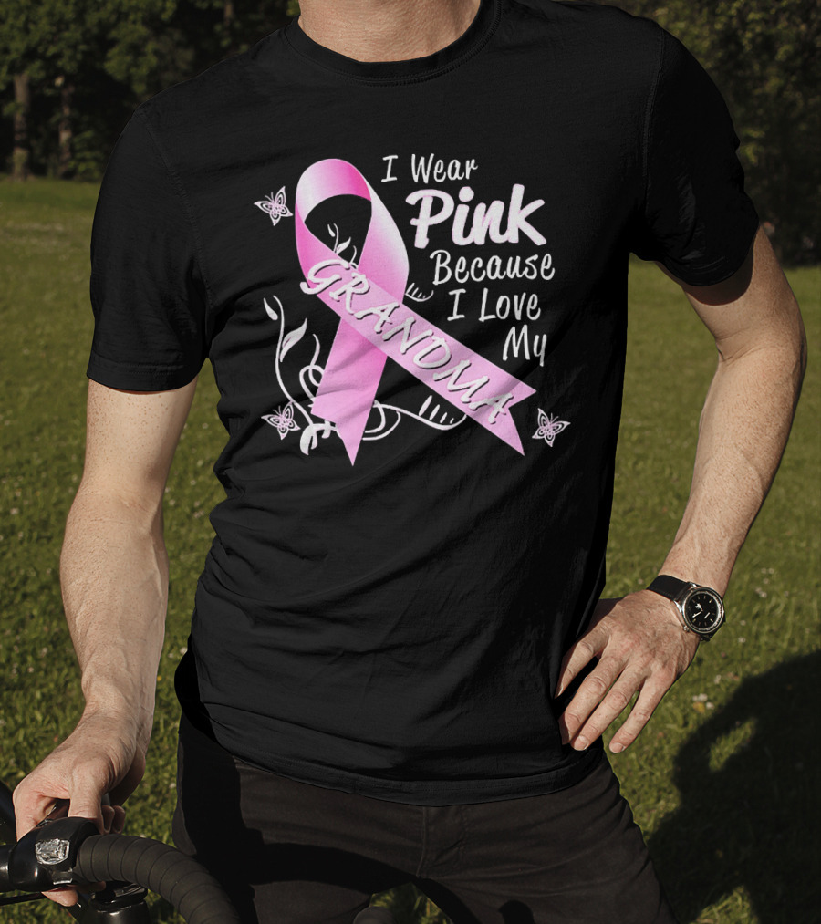 I Wear Pink Because I Love My Grandma Breast Cancer Awareness T-Shirt