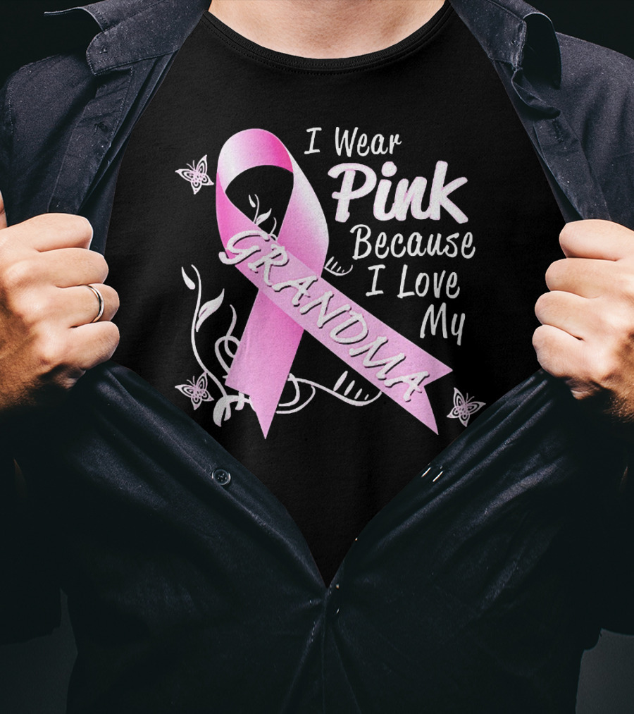 I Wear Pink Because I Love My Grandma Breast Cancer Awareness T-Shirt