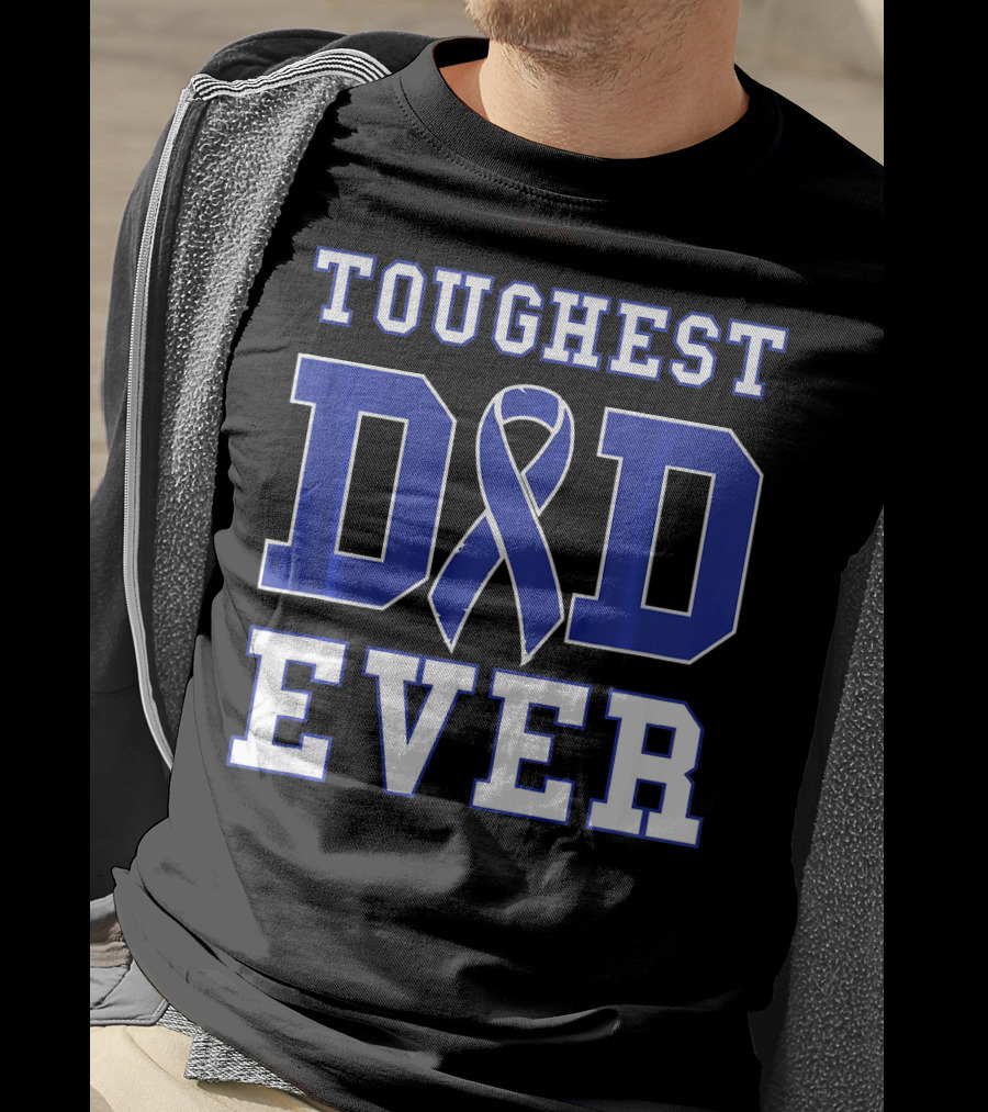 Toughest Dad Ever Colorectal Cancer Awareness Blue T-Shirt