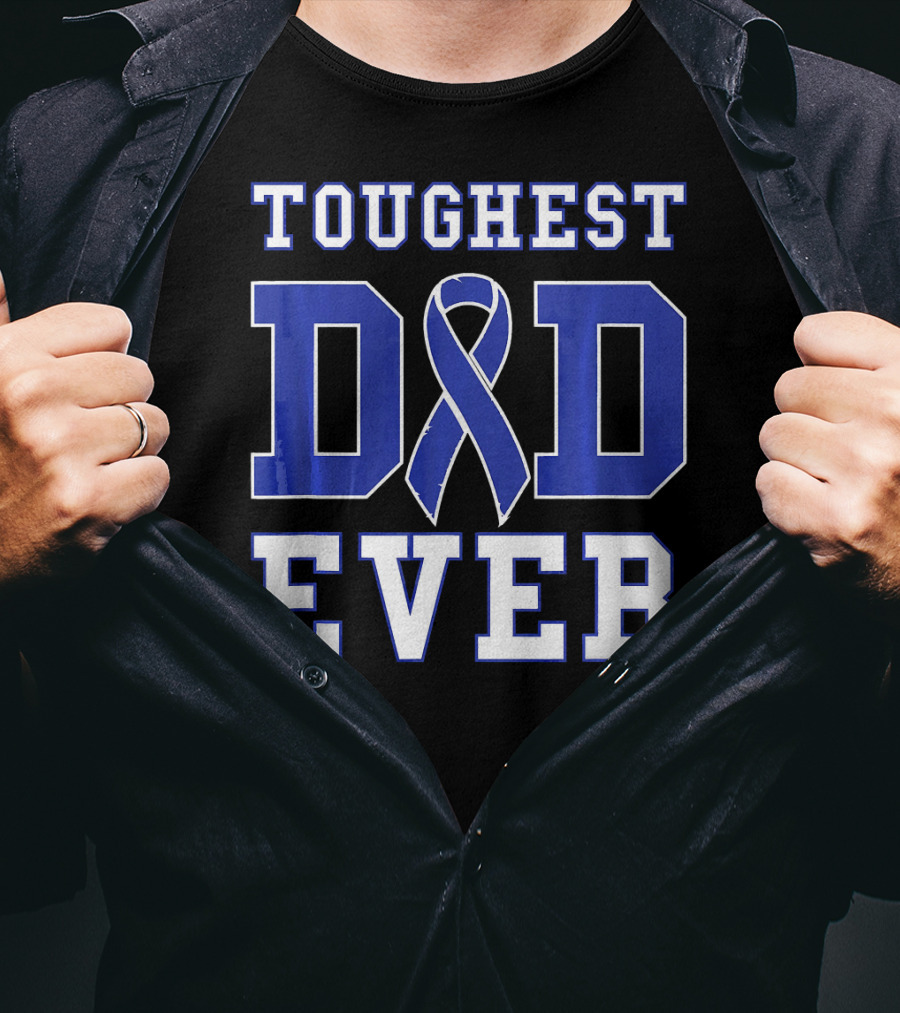 Toughest Dad Ever Colorectal Cancer Awareness Blue T-Shirt