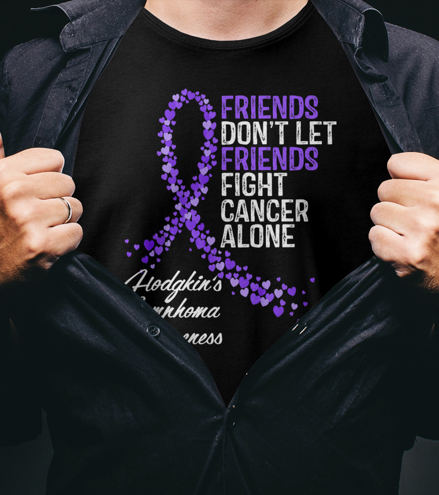 Friends Don't Let Friends Fight Cancer Alone Hodgkin's Lymphoma Awareness T-Shirt