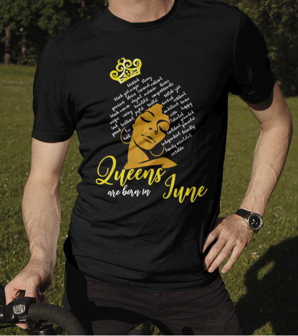 Queens Are Born In June Afro Crown Black Girl Magic Strong Beautiful Joyful Bold Independent Versatile T-Shirt