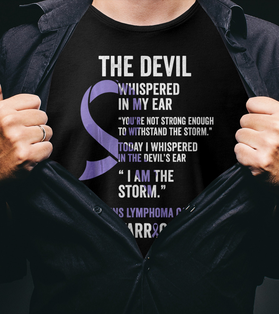 The Devil Whispered Hodgkins Lymphoma Cancer Warrior I Am The Storm T-Shirt