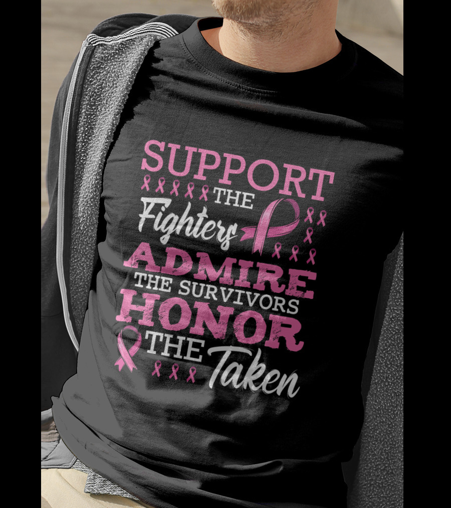 Support The Fighters Admire The Survivors Honor The Taken Fight Metastatic Breast Cancer Awareness T-Shirt