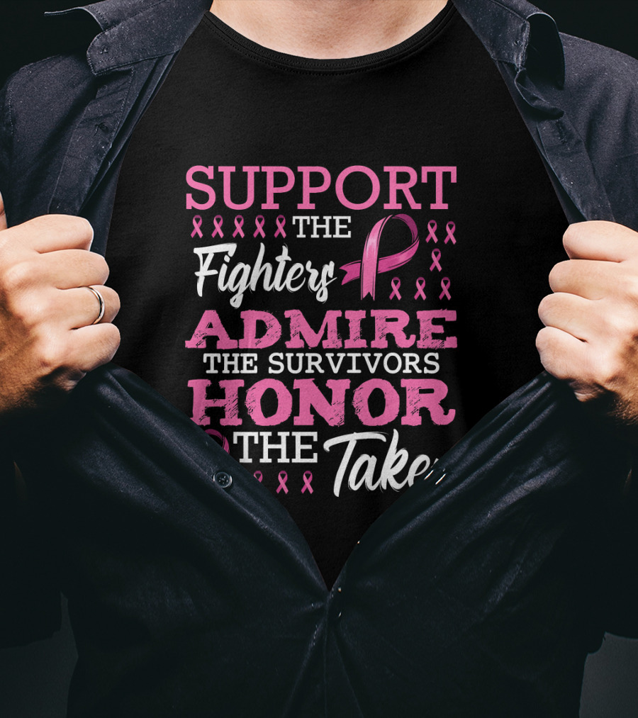 Support The Fighters Admire The Survivors Honor The Taken Fight Metastatic Breast Cancer Awareness T-Shirt