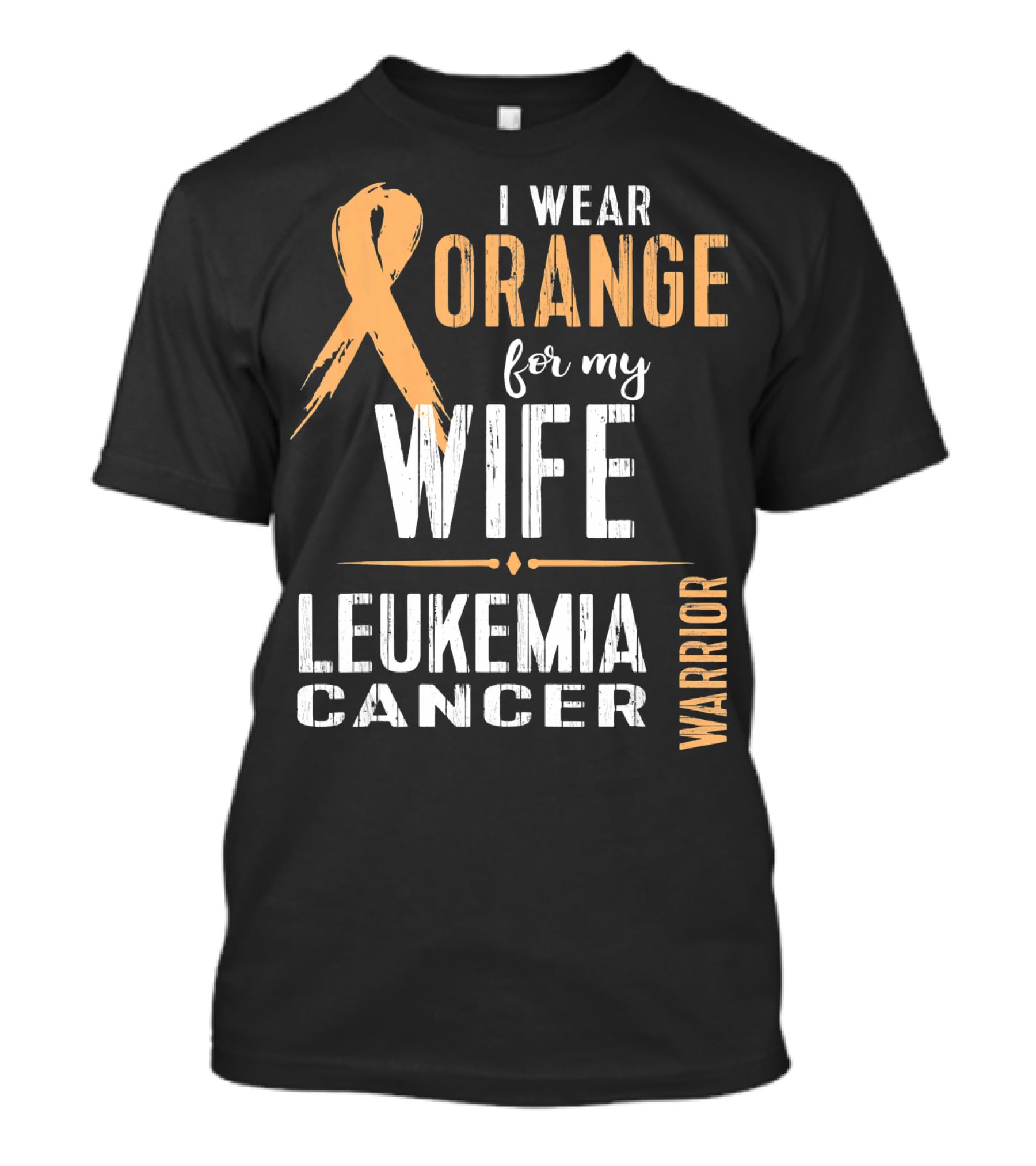 I Wear Orange For My Wife Leukemia Cancer Warrior T-Shirt