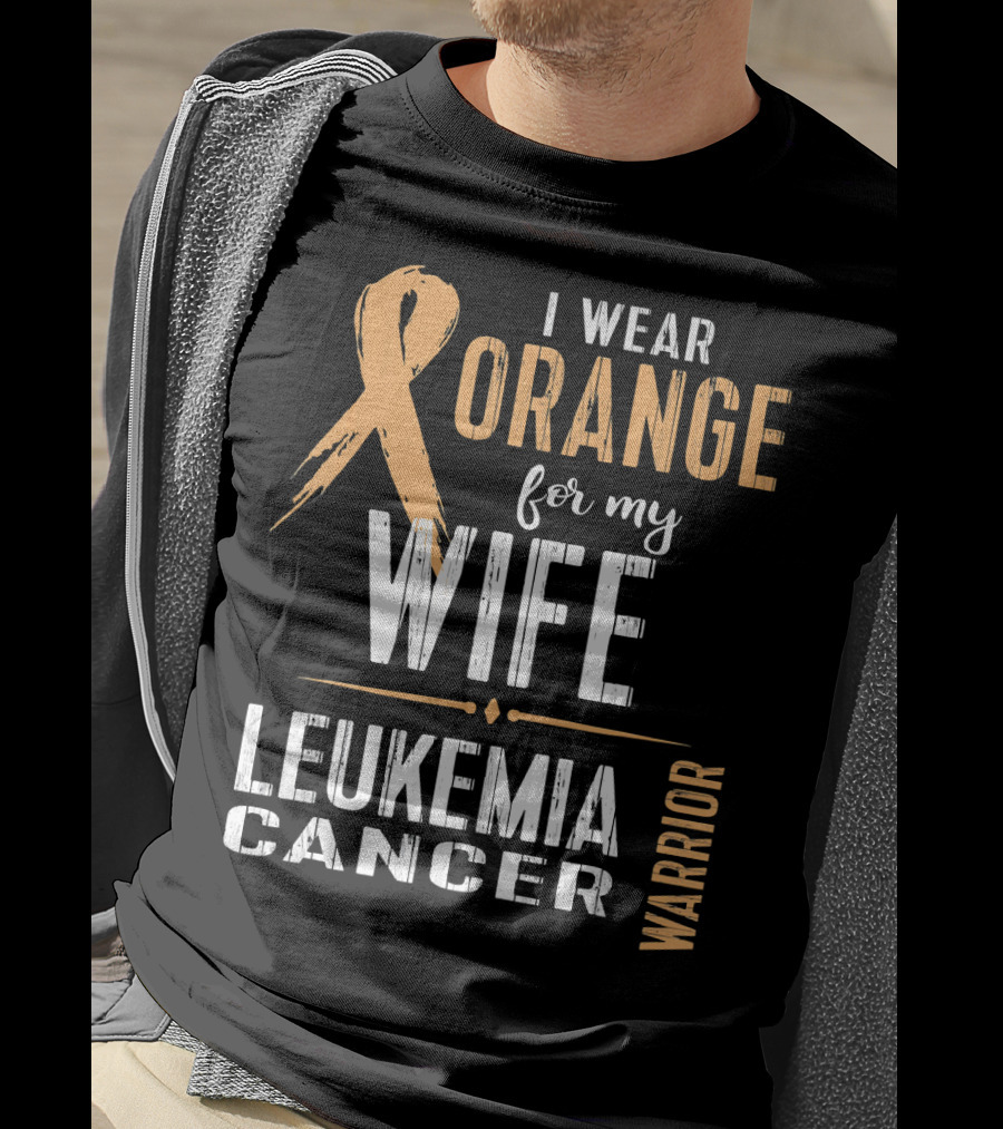 I Wear Orange For My Wife Leukemia Cancer Warrior T-Shirt