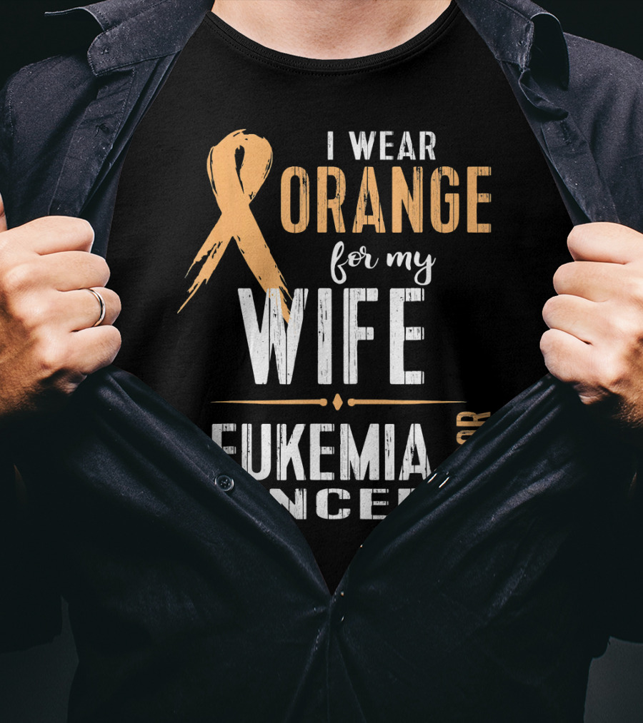 I Wear Orange For My Wife Leukemia Cancer Warrior T-Shirt