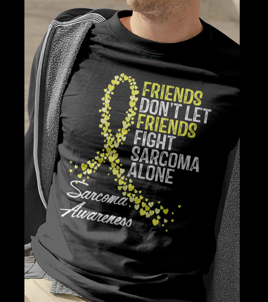 Friends Don't Let Friends Fight Sarcoma Alone Sarcoma Awareness T-Shirt