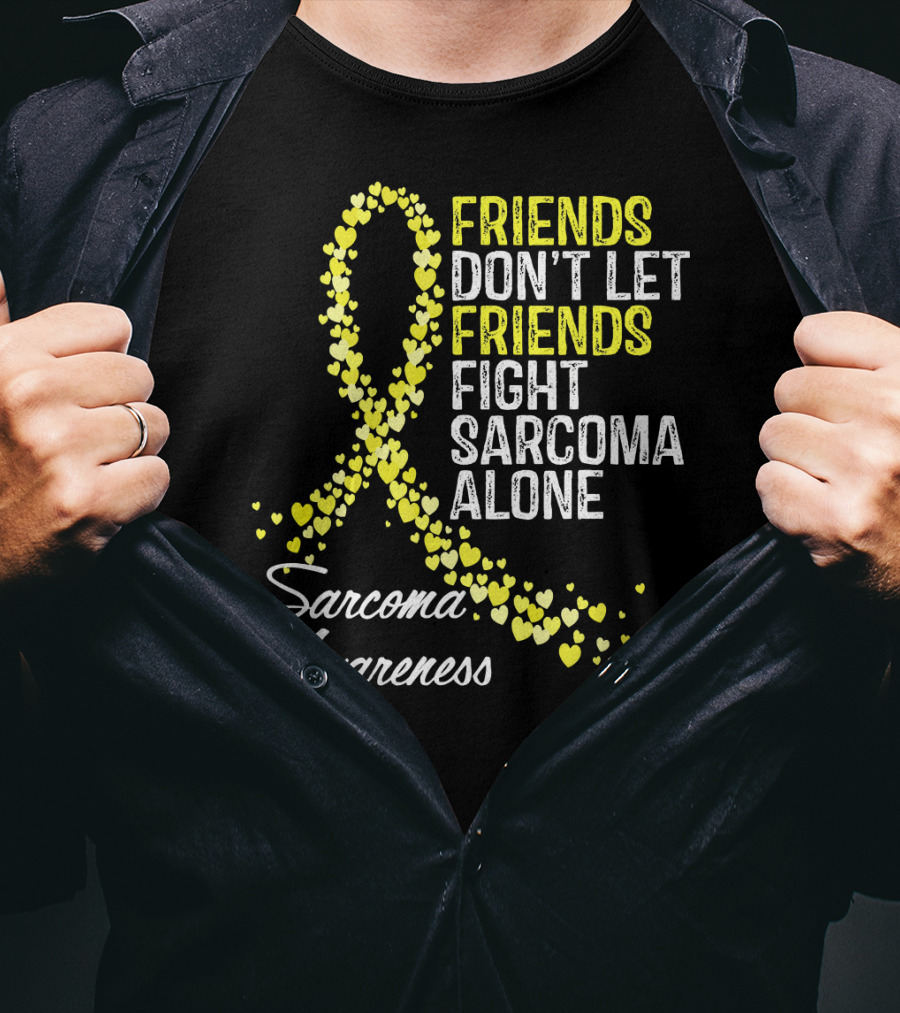 Friends Don't Let Friends Fight Sarcoma Alone Sarcoma Awareness T-Shirt