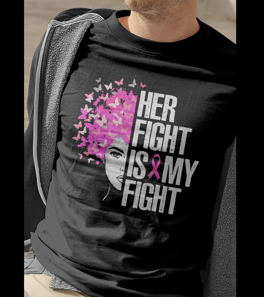 Her Fight Is My Fight Breast Cancer Awareness Pink Ribbon Butterfly Text T-Shirt