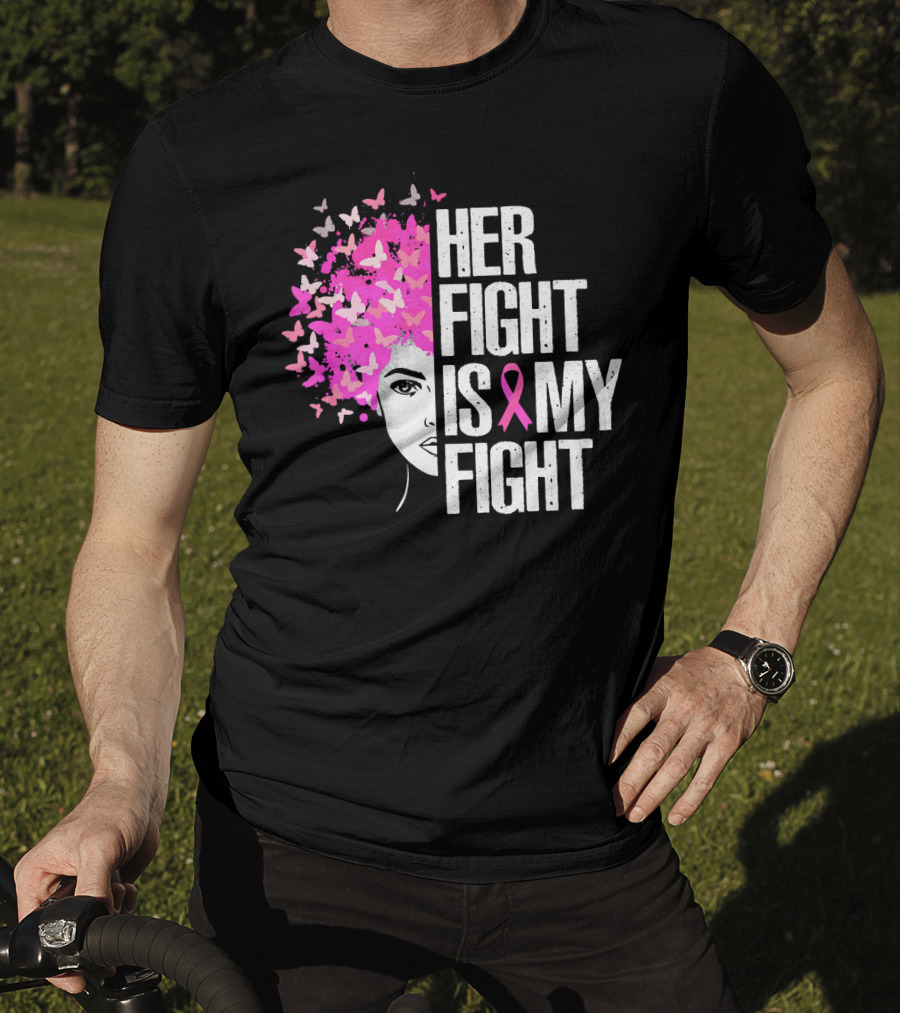 Her Fight Is My Fight Breast Cancer Awareness Pink Ribbon Butterfly Text T-Shirt