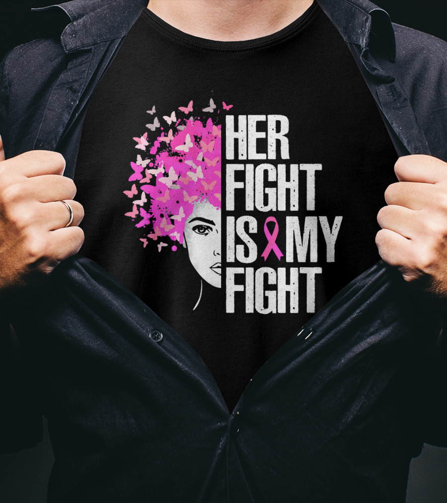Her Fight Is My Fight Breast Cancer Awareness Pink Ribbon Butterfly Text T-Shirt