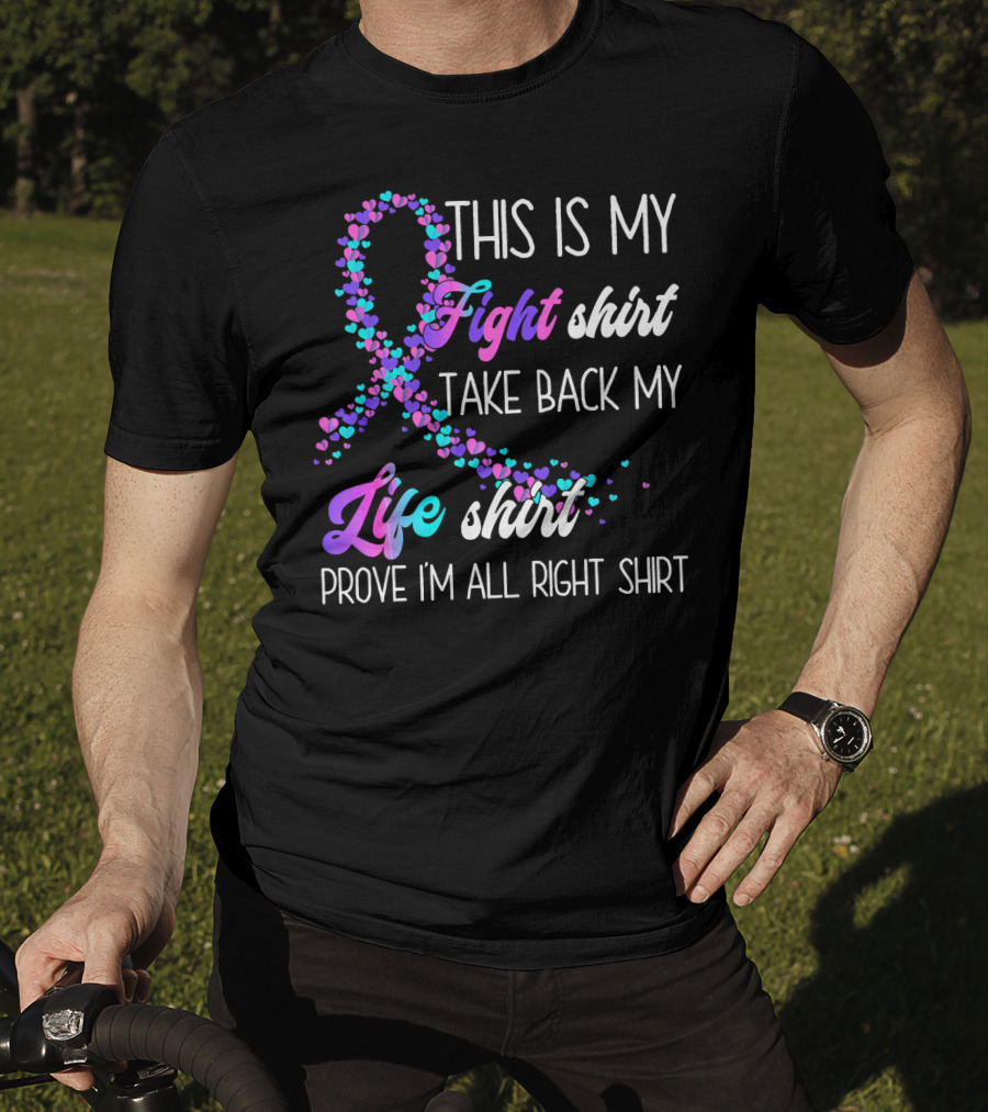 This Is My Fight Take Back My Life Shirt Prove I'm All Right Thyroid Cancer T-Shirt