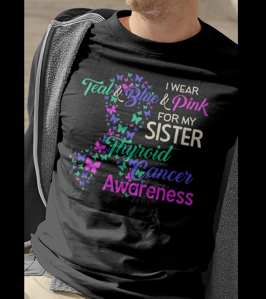 I Wear Teal Blue Pink For My Sister Thyroid Cancer Awareness T-Shirt