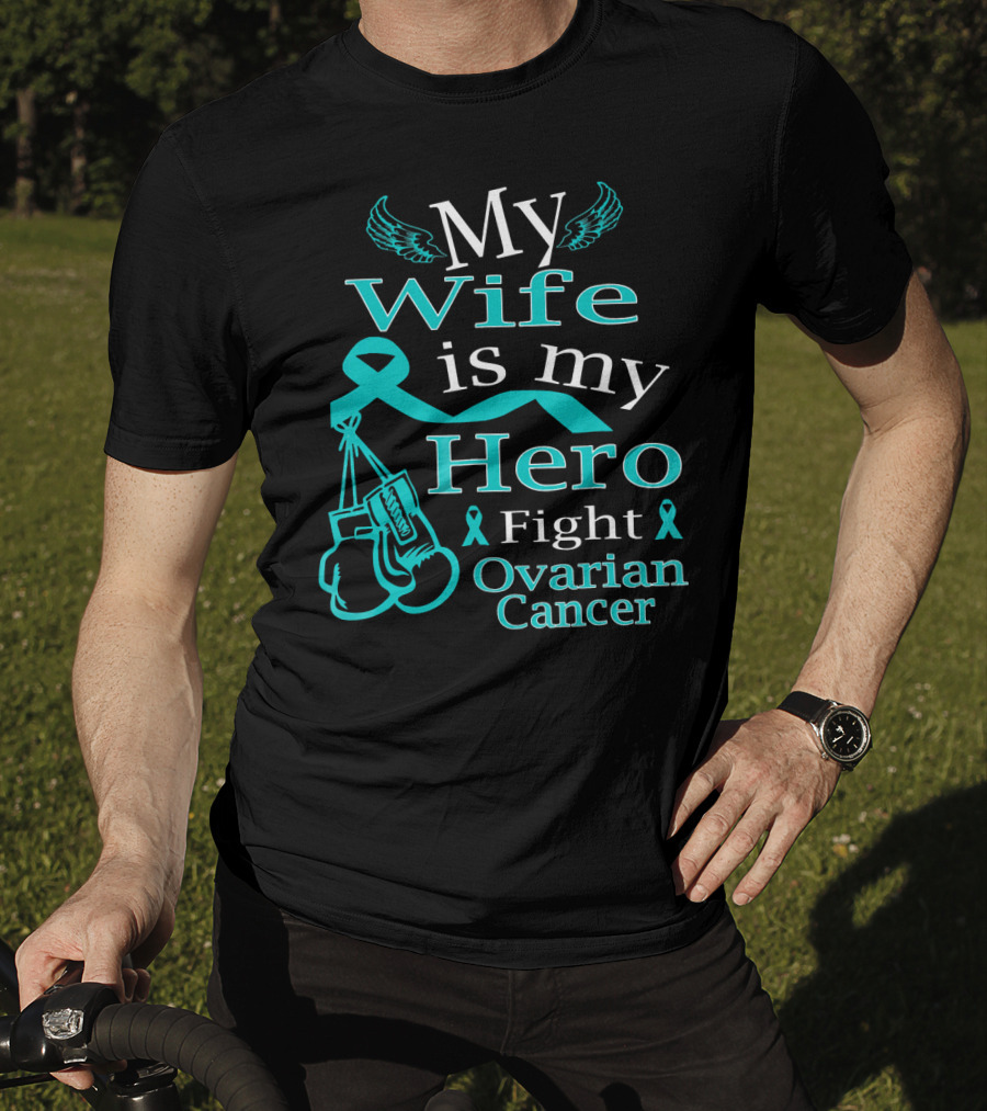My Wife Is My Hero Fight Ovarian Cancer T-Shirt