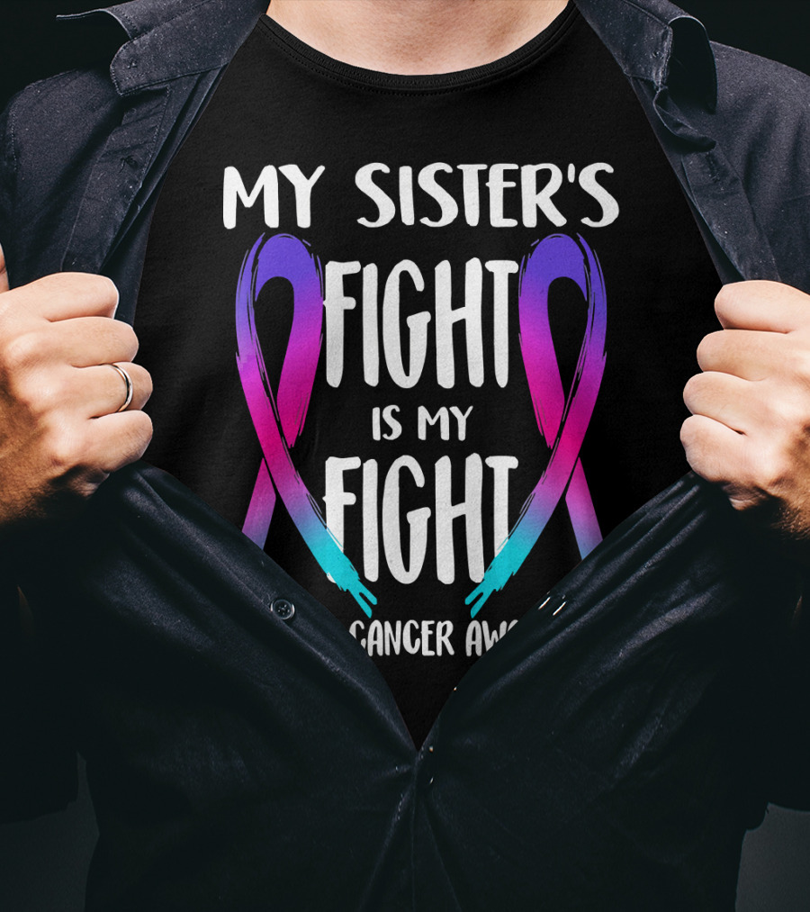 My Sister's Fight Is My Fight Thyroid Cancer Awareness T-Shirt