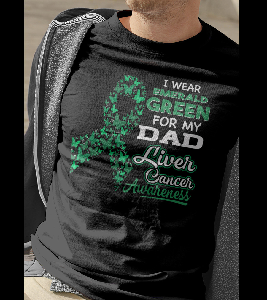 I Wear Emerald Green For My Dad Liver Cancer Awareness T-Shirt