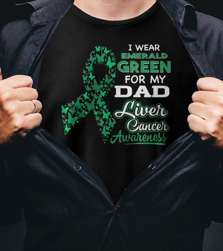 I Wear Emerald Green For My Dad Liver Cancer Awareness T-Shirt