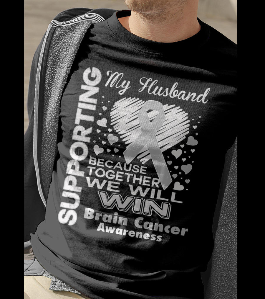 Supporting My Husband Because Together We Will Win Brain Cancer Awareness T-Shirt