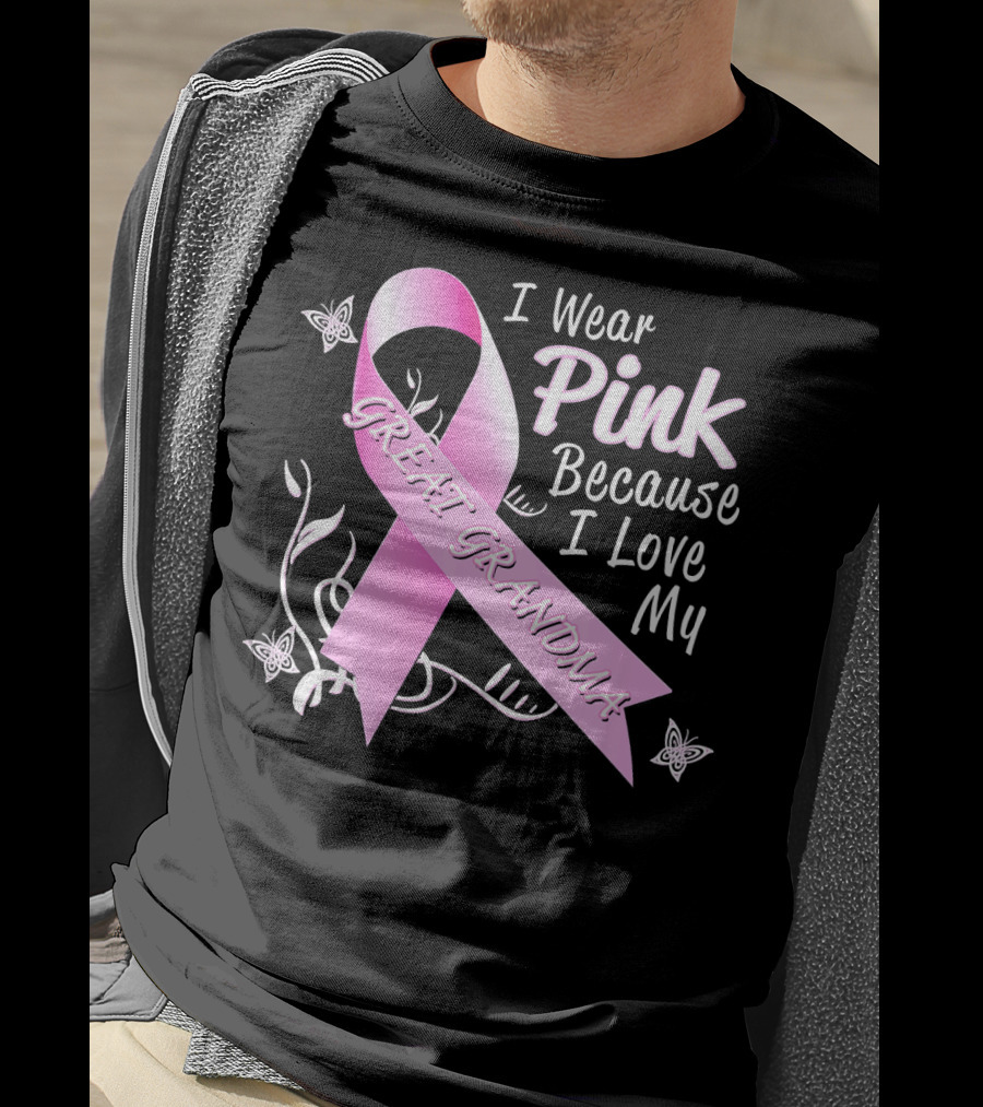 I Wear Pink Because I Love My Great Grandma Breast Cancer Awareness Pink T-Shirt